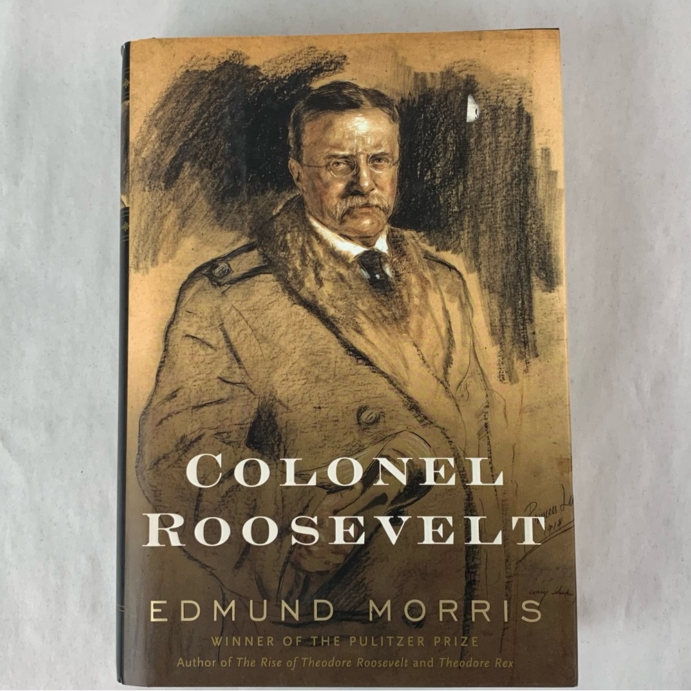 “Colonel Roosevelt” by Edmund Morris. Hardcover. 2010. First Edition.
